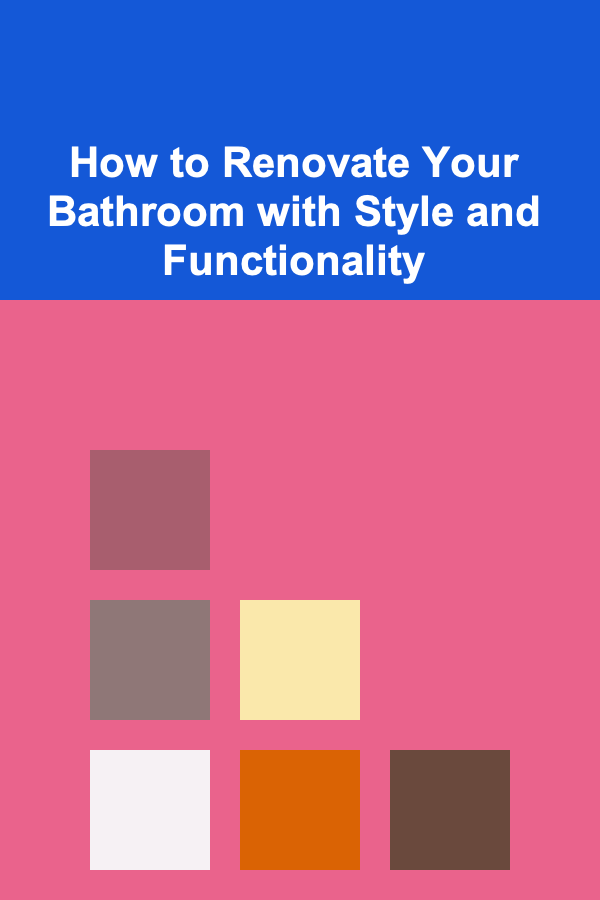 How to Renovate Your Bathroom with Style and Functionality