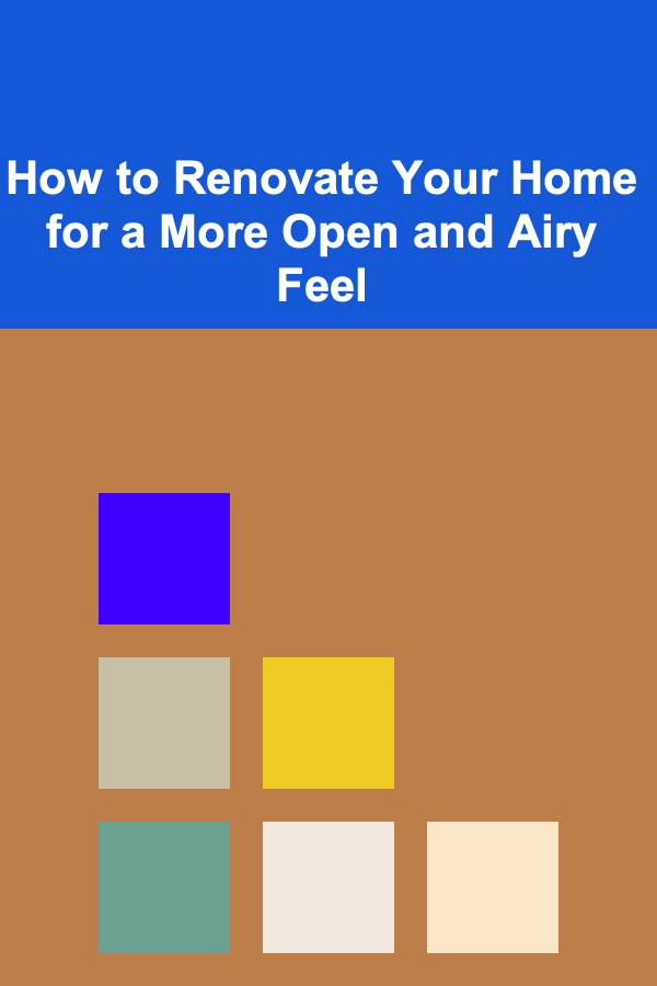 How to Renovate Your Home for a More Open and Airy Feel
