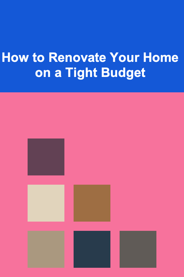 How to Renovate Your Home on a Tight Budget