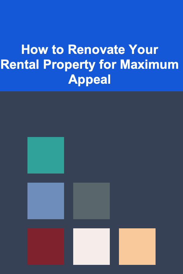 How to Renovate Your Rental Property for Maximum Appeal