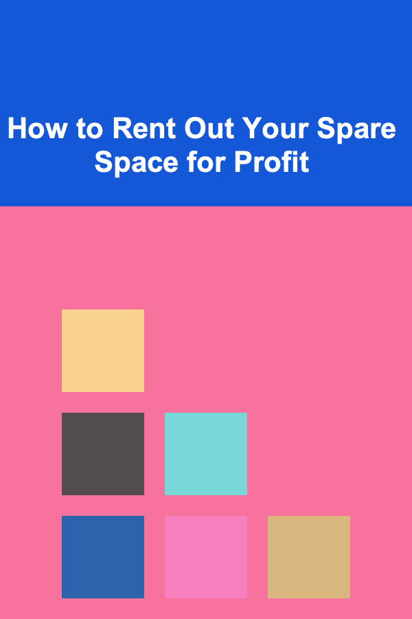 How to Rent Out Your Spare Space for Profit