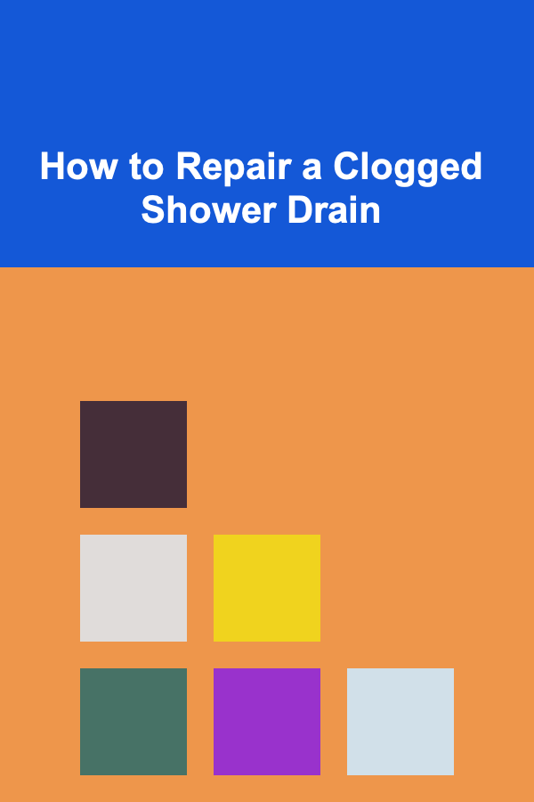How to Repair a Clogged Shower Drain