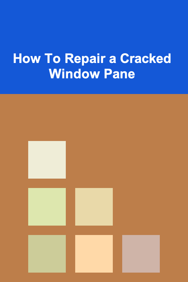 How To Repair a Cracked Window Pane
