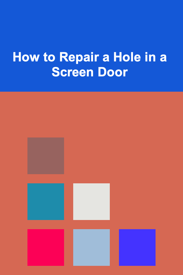 How to Repair a Hole in a Screen Door