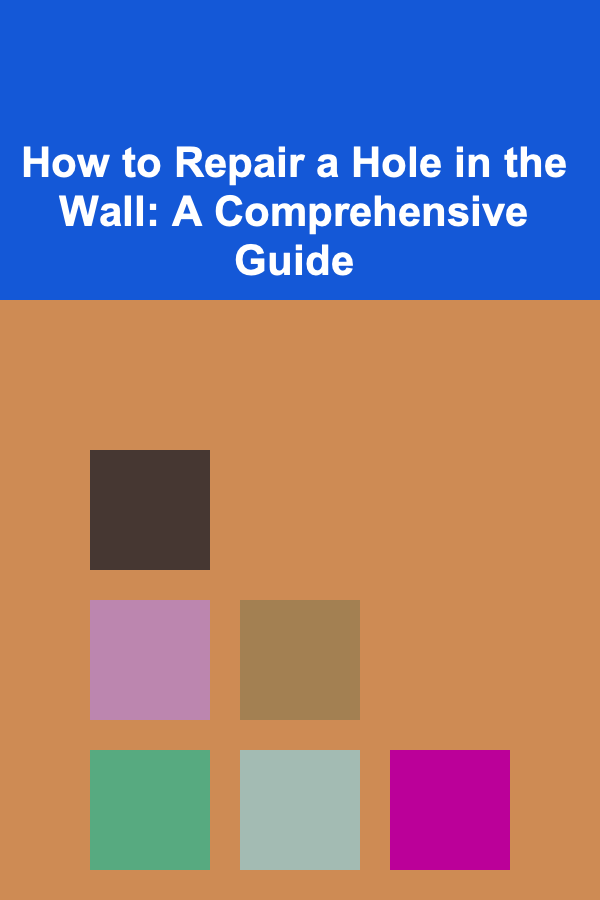 How to Repair a Hole in the Wall: A Comprehensive Guide