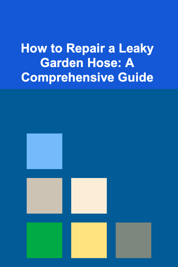 How to Repair a Leaky Garden Hose: A Comprehensive Guide