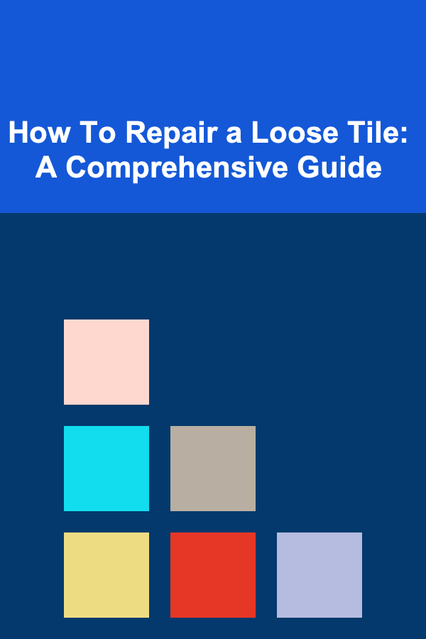 How To Repair a Loose Tile: A Comprehensive Guide