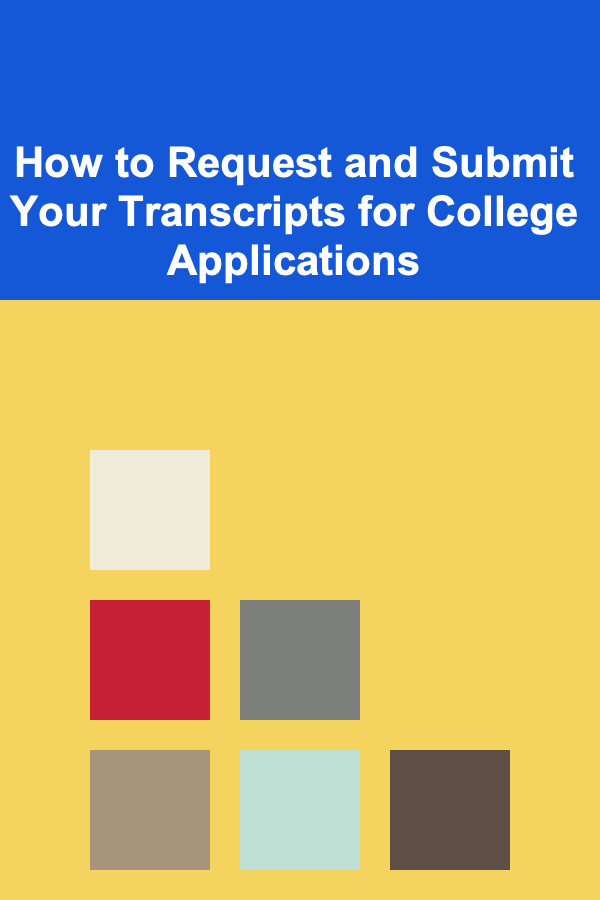 How to Request and Submit Your Transcripts for College Applications