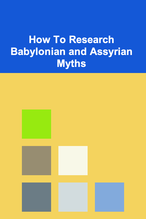 How To Research Babylonian and Assyrian Myths