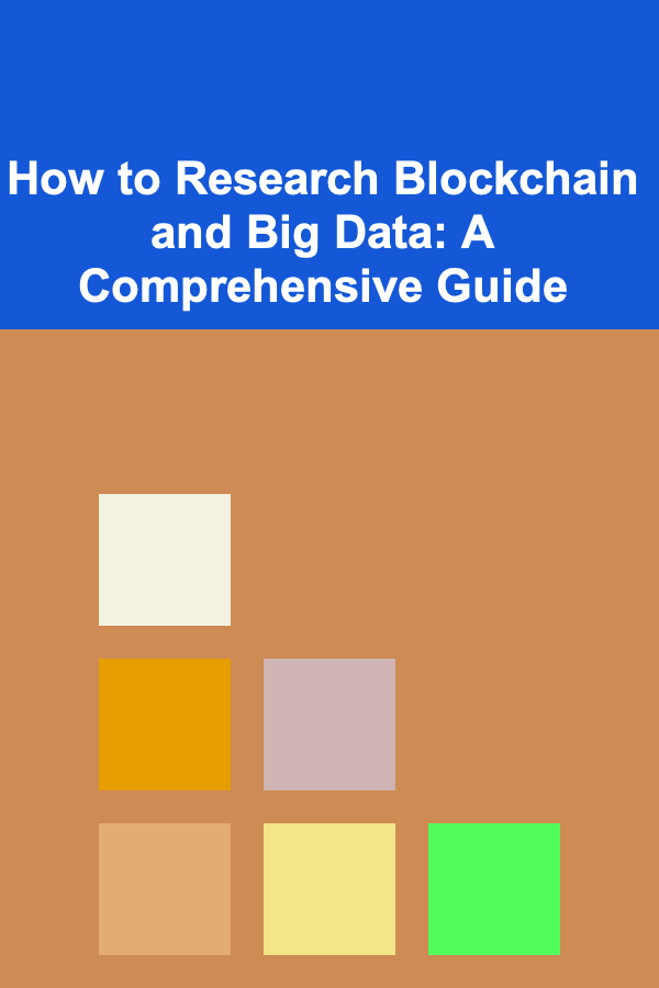 How to Research Blockchain and Big Data: A Comprehensive Guide