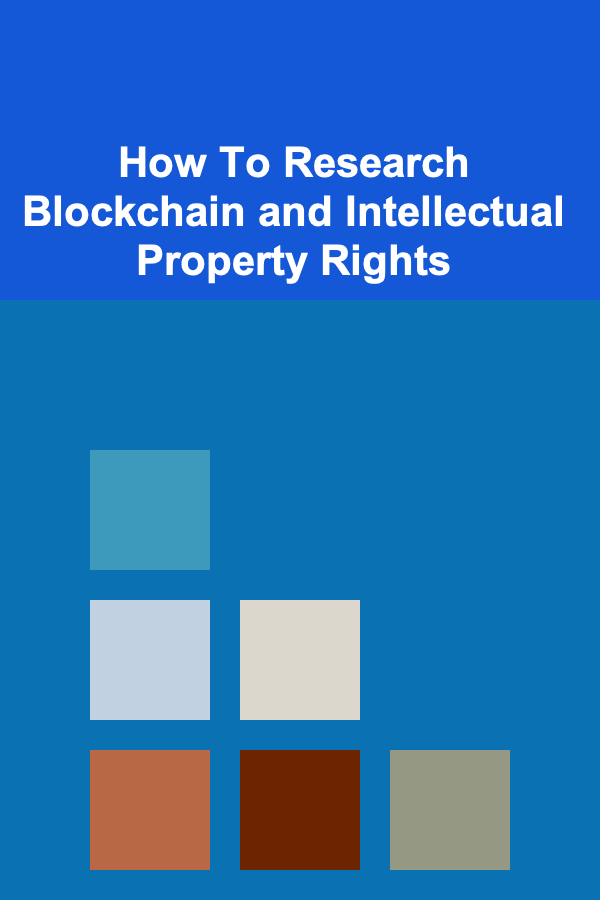 How To Research Blockchain and Intellectual Property Rights