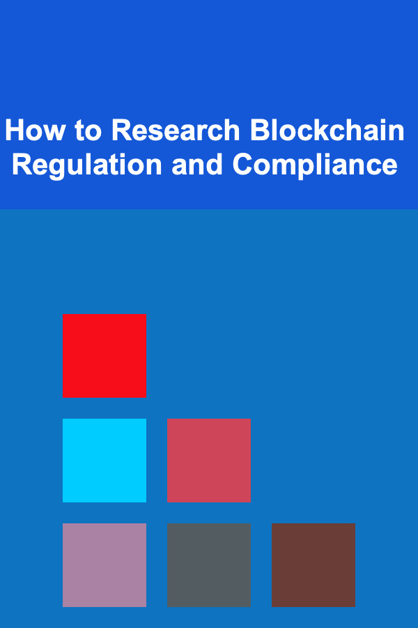 How to Research Blockchain Regulation and Compliance