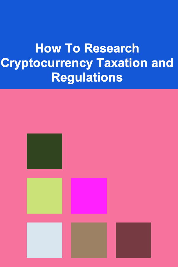 How To Research Cryptocurrency Taxation and Regulations