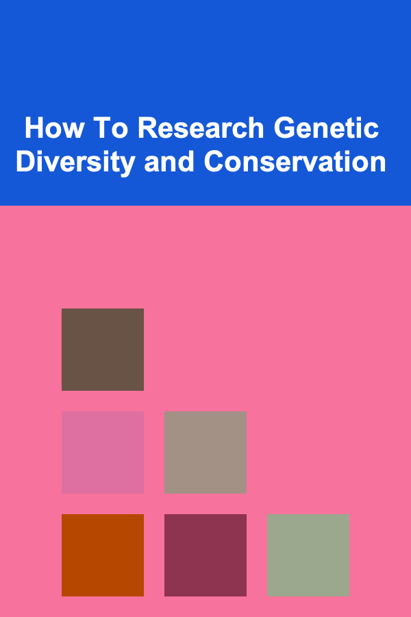 How To Research Genetic Diversity and Conservation