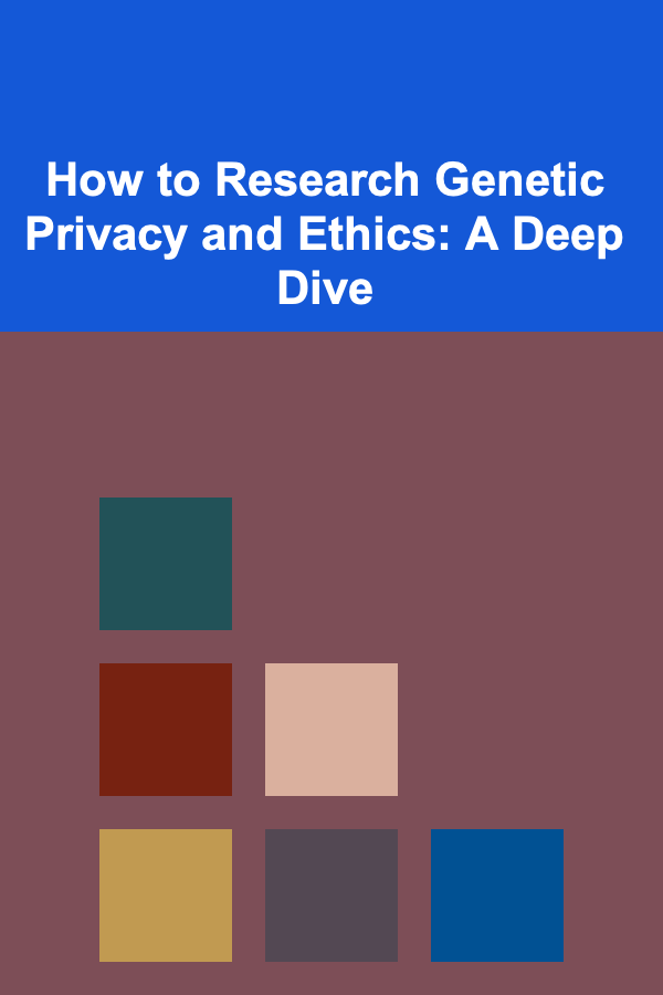 How to Research Genetic Privacy and Ethics: A Deep Dive