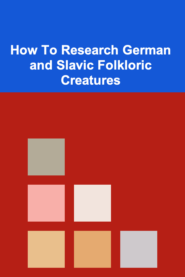 How To Research German and Slavic Folkloric Creatures