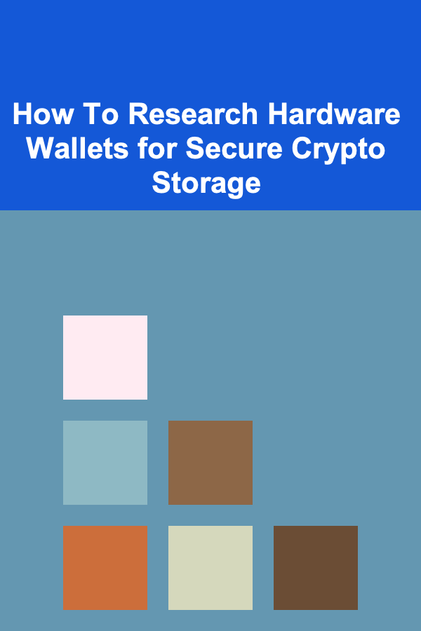 How To Research Hardware Wallets for Secure Crypto Storage