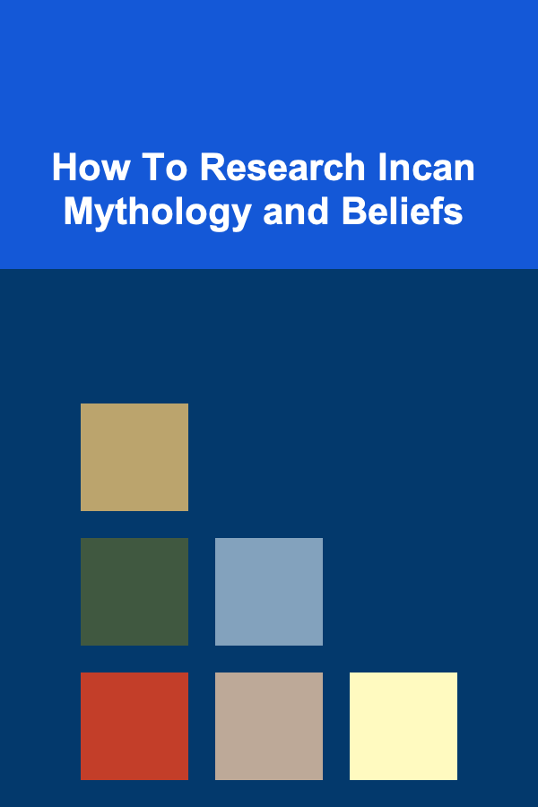 How To Research Incan Mythology and Beliefs