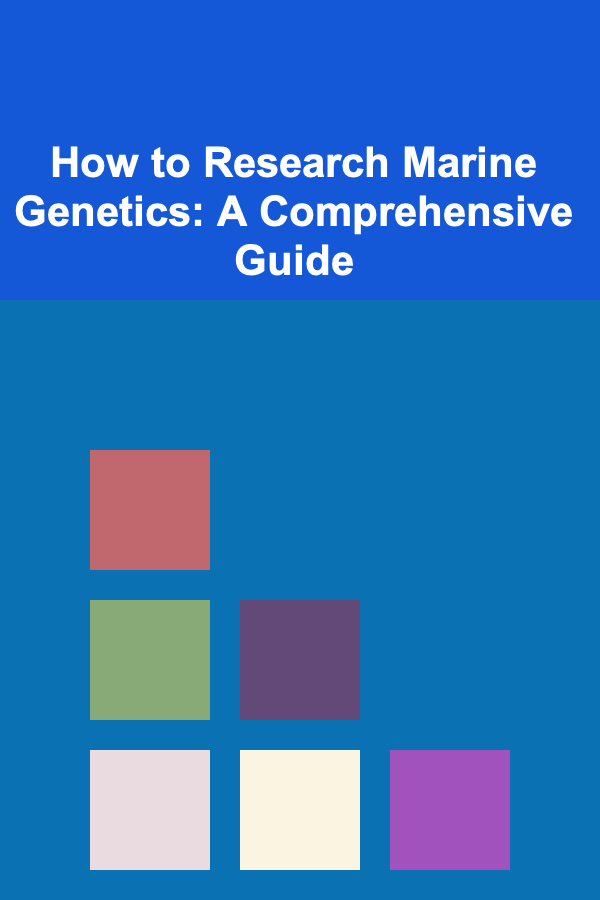 How to Research Marine Genetics: A Comprehensive Guide