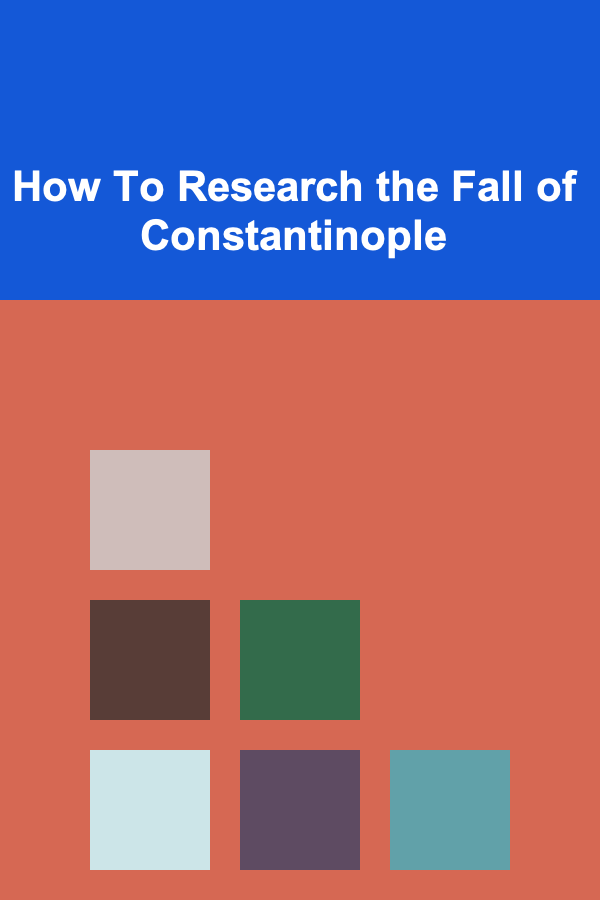 How To Research the Fall of Constantinople