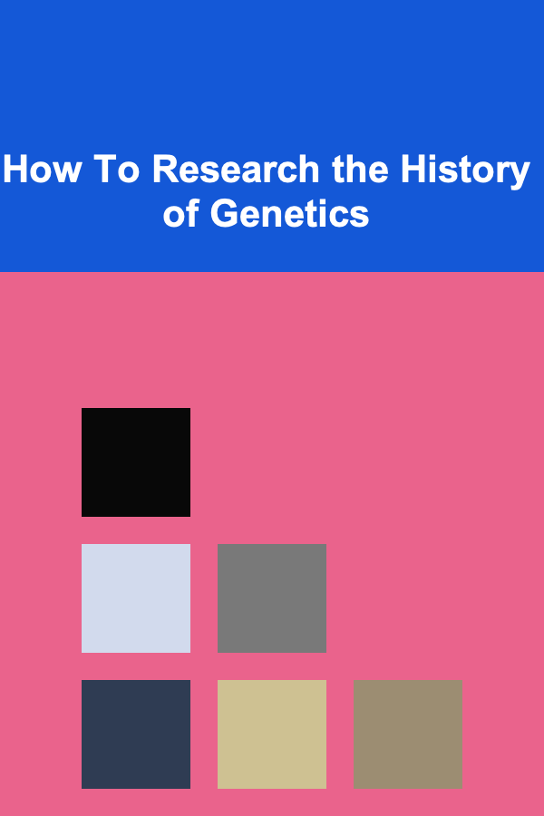 How To Research the History of Genetics