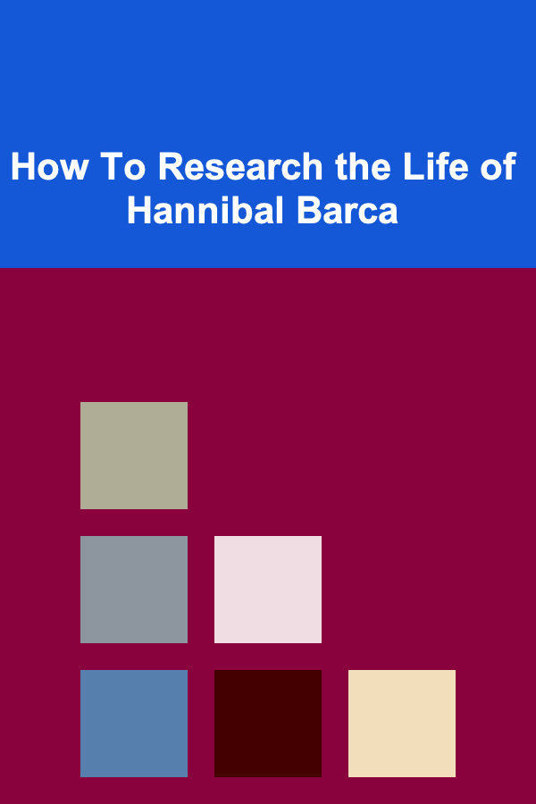 How To Research the Life of Hannibal Barca