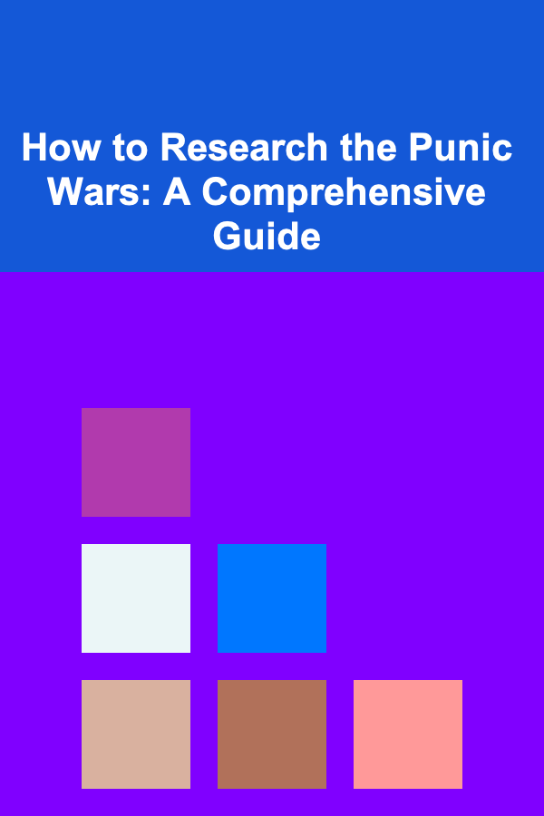 How to Research the Punic Wars: A Comprehensive Guide