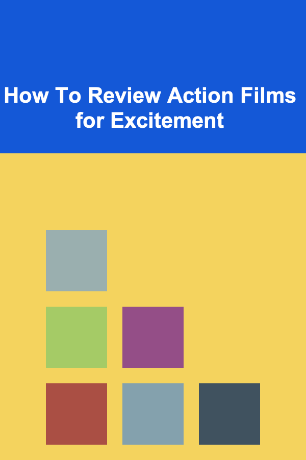 How To Review Action Films for Excitement