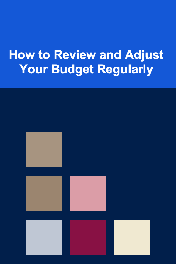 How to Review and Adjust Your Budget Regularly