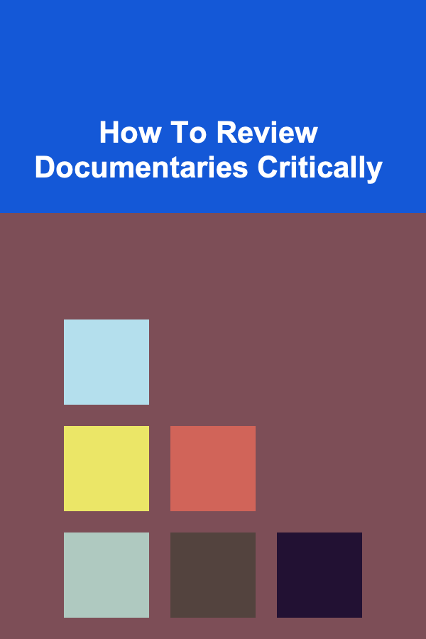 How To Review Documentaries Critically