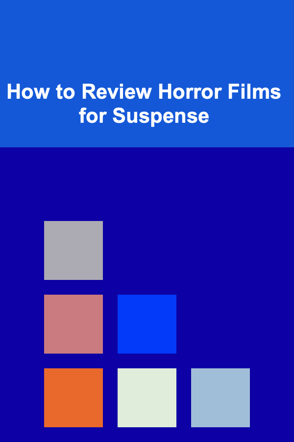 How to Review Horror Films for Suspense