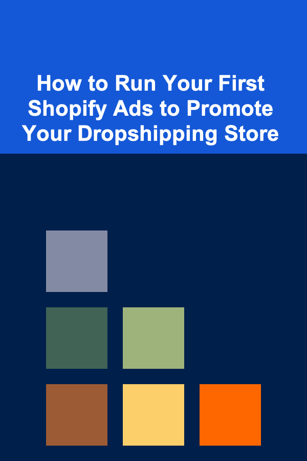 How to Run Your First Shopify Ads to Promote Your Dropshipping Store