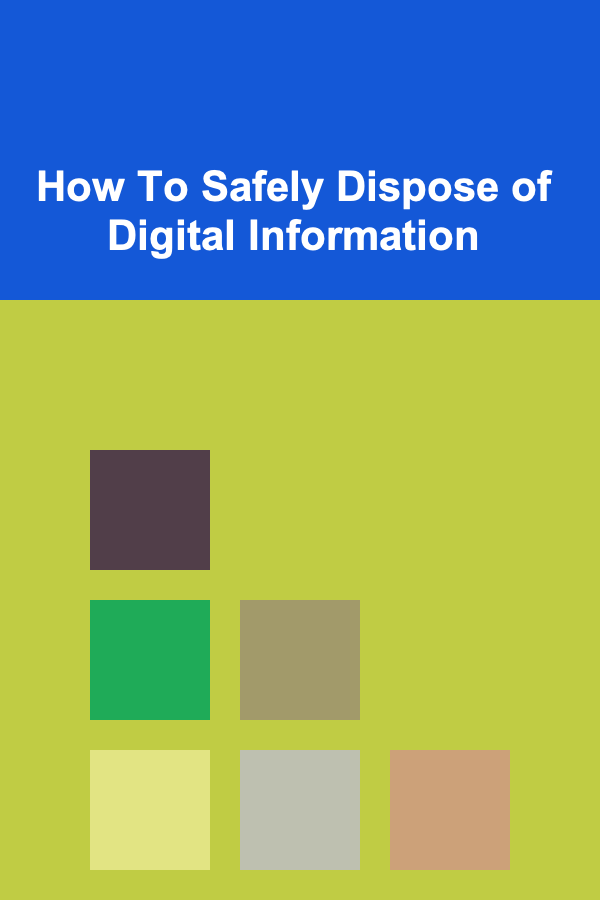 How To Safely Dispose of Digital Information