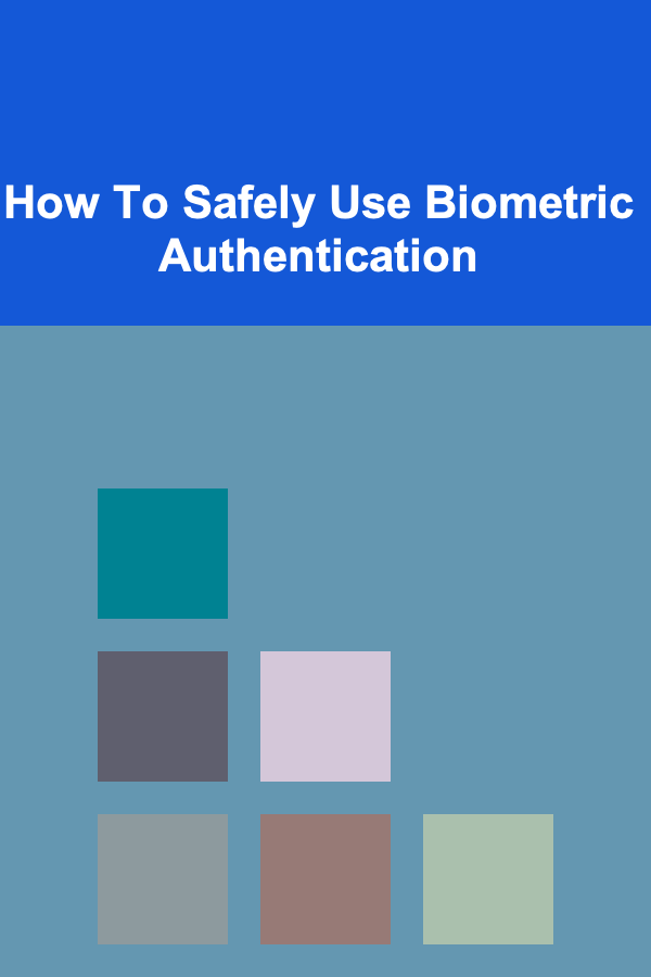 How To Safely Use Biometric Authentication