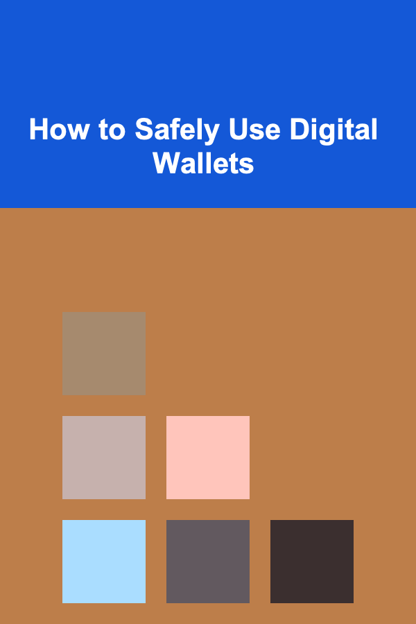How to Safely Use Digital Wallets