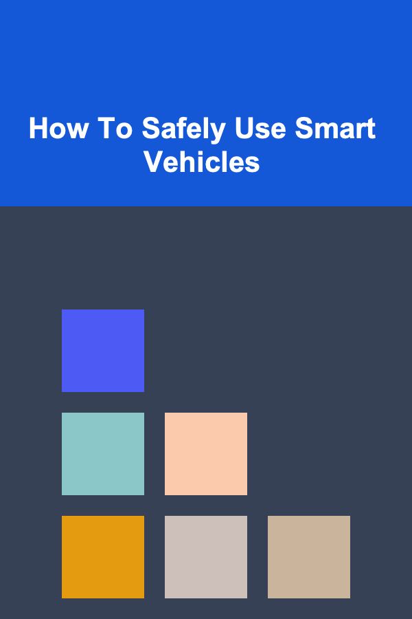 How To Safely Use Smart Vehicles