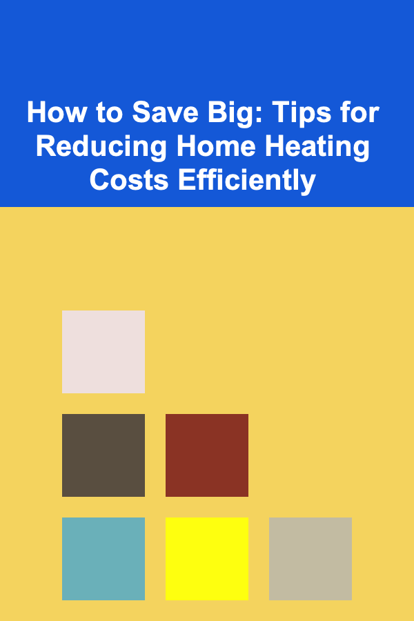 How to Save Big: Tips for Reducing Home Heating Costs Efficiently