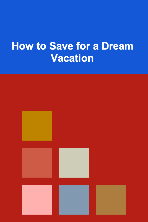 How to Save for a Dream Vacation