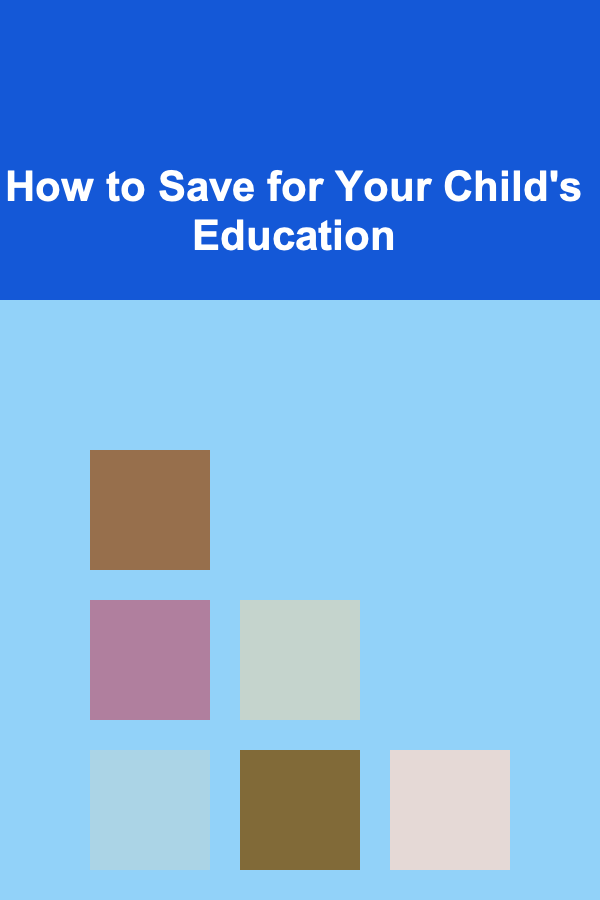 How to Save for Your Child's Education