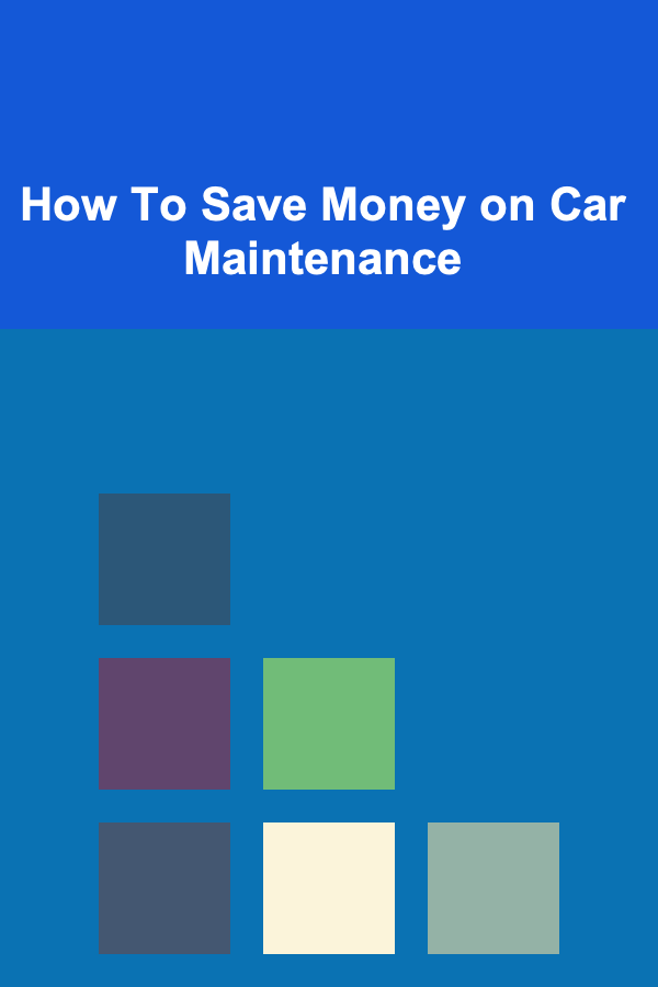 How To Save Money on Car Maintenance