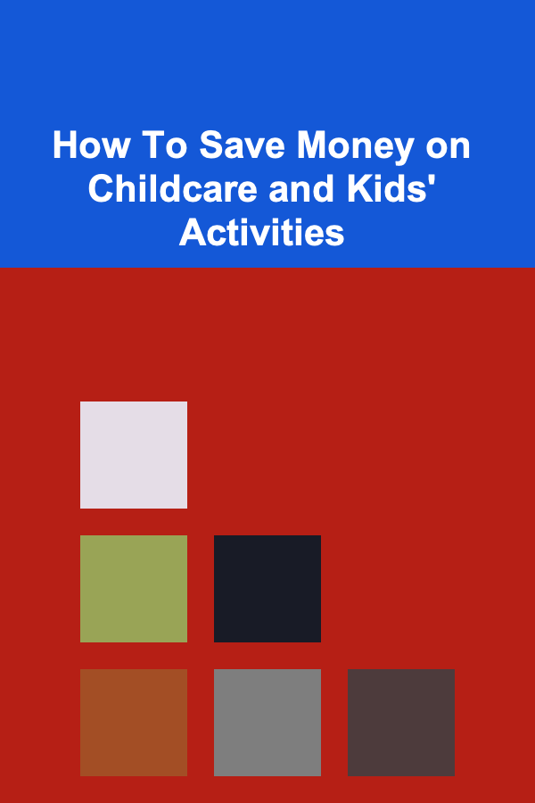 How To Save Money on Childcare and Kids' Activities