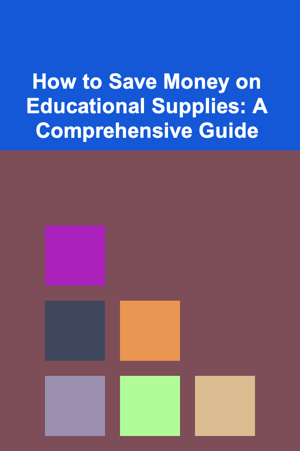 How to Save Money on Educational Supplies: A Comprehensive Guide