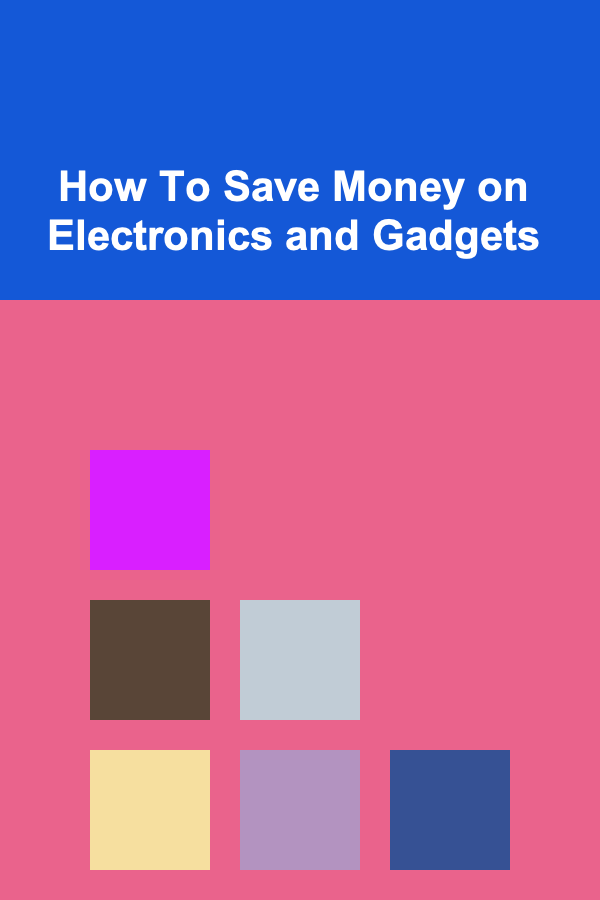How To Save Money on Electronics and Gadgets