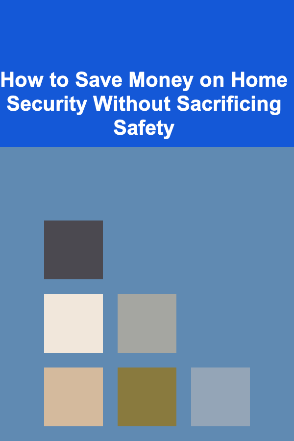 How to Save Money on Home Security Without Sacrificing Safety
