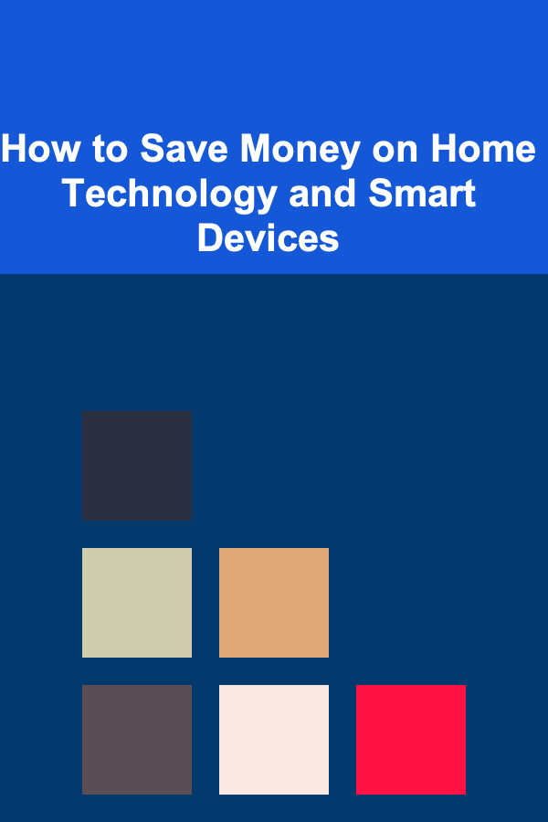 How to Save Money on Home Technology and Smart Devices