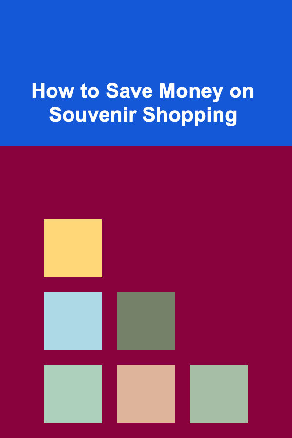 How to Save Money on Souvenir Shopping