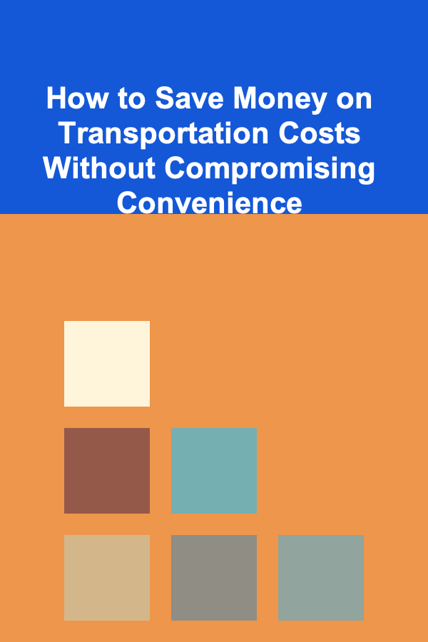 How to Save Money on Transportation Costs Without Compromising Convenience