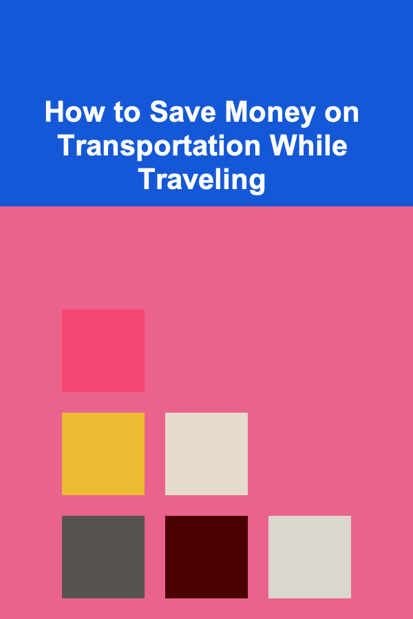 How to Save Money on Transportation While Traveling