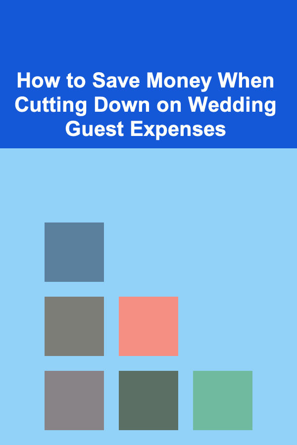 How to Save Money When Cutting Down on Wedding Guest Expenses