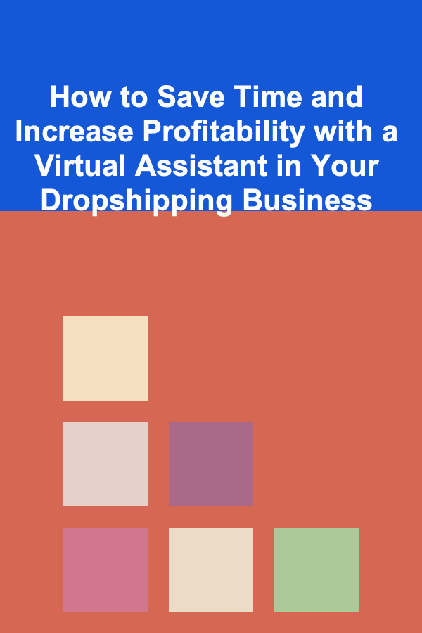 How to Save Time and Increase Profitability with a Virtual Assistant in Your Dropshipping Business